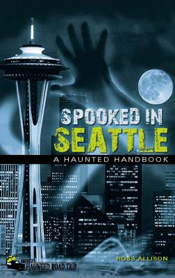 Spooked in Seattle - Ross Allison America's Haunted Road Trip