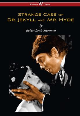 Strange Case of Dr. Jekyll and Mr. Hyde (Wisehouse Classics Edition) - Robert Louis Stevenson 