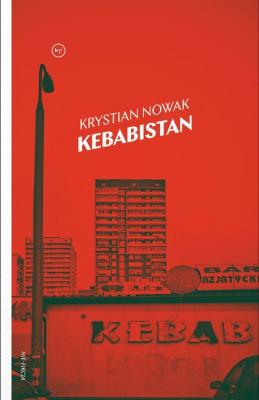 Kebabistan - Krystian Nowak Seria nie-fikcja