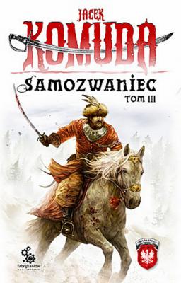 Samozwaniec, tom 3 - Jacek Komuda Bestsellery polskiej fantastyki