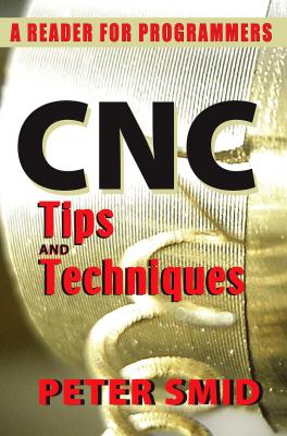 CNC Tips and Techniques - Peter Smid 