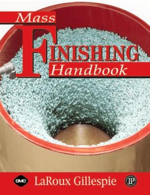 Mass Finishing Handbook - LaRoux K. Gillespie 