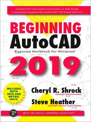 Beginning AutoCAD® 2019 Exercise Workbook - Cheryl R. Shrock 