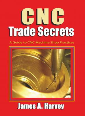 CNC Trade Secrets - James Harvey 