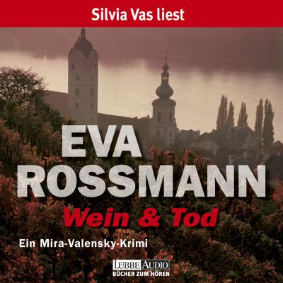 Wein und Tod  - Ein Mira-Valensky Krimi - Eva Rossmann 