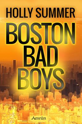 Boston Bad Boys (Sammelband) - Holly Summer Boston Bad Boys