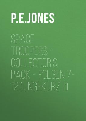 Space Troopers - Collector's Pack - Folgen 7-12 (Ungekürzt) - P. E. Jones 