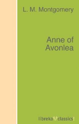Anne of Avonlea - L. M. Montgomery 