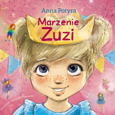 Marzenie Zuzi (audiobook) - Anna Potyra Zuzia i Dobre Wróżki