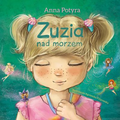 Zuzia nad morzem (audiobook) - Anna Potyra Zuzia i Dobre Wróżki
