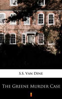 The Greene Murder Case - S.S. Van Dine 