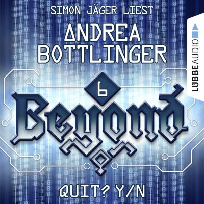 QUIT? Y/N - Beyond - Die Cyberpunk-Romanserie 6 (Ungekürzt) - Andrea Bottlinger 