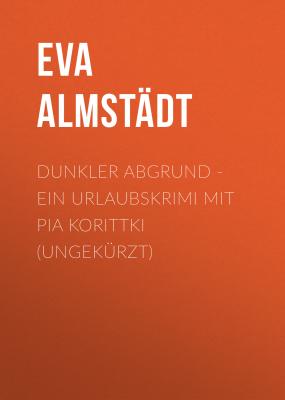 Dunkler Abgrund - Ein Urlaubskrimi mit Pia Korittki (Ungekürzt) - Eva Almstädt 