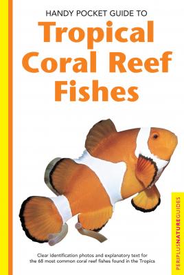 Handy Pocket Guide to Tropical Coral Reef Fishes - Gerald Allen Handy Pocket Guides