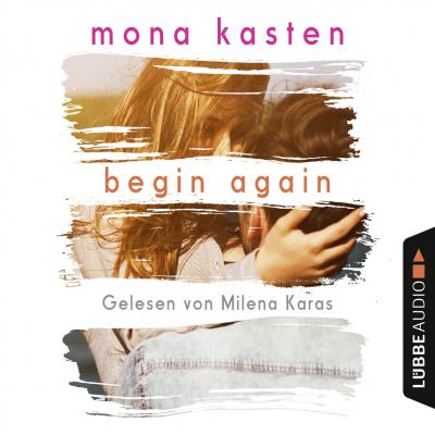 Begin Again - Again-Reihe 1 (Gekürzt) - Mona Kasten 