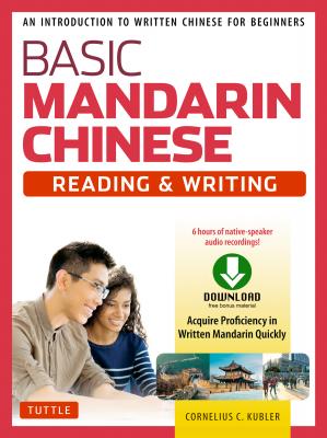 Basic Mandarin Chinese - Reading & Writing Textbook - Cornelius C. Kubler 
