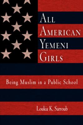 All American Yemeni Girls - Loukia K. Sarroub 