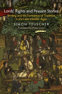 Lords' Rights and Peasant Stories - Simon Teuscher The Middle Ages Series