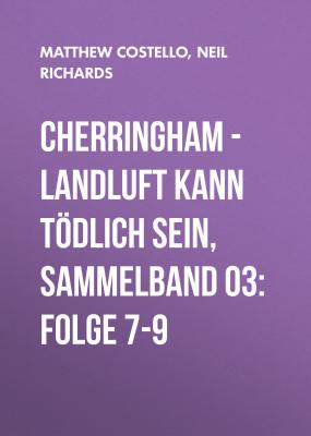 Cherringham - Landluft kann tödlich sein, Sammelband 03: Folge 7-9 - Matthew  Costello 