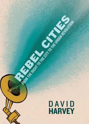 Rebel Cities - David  Harvey 