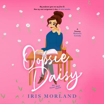 Oopsie Daisy (Unabridged) - Iris Morland 