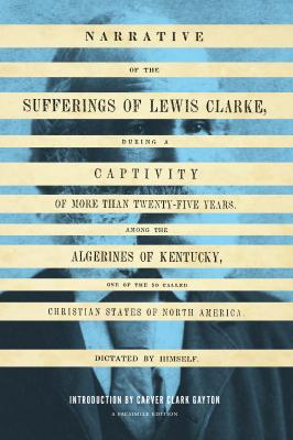 Narrative of the Sufferings of Lewis Clarke - Lewis Clarke V. Ethel Willis White Books