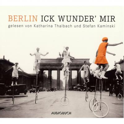 Berlin - Ick wunder' mir (ungekürzt) - Joachim  Ringelnatz 
