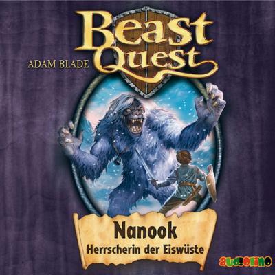 Nanook, Herrscherin der Eiswüste - Beast Quest 5 - Adam  Blade 