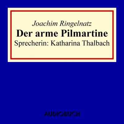 Der arme Pilmartine - Joachim  Ringelnatz 