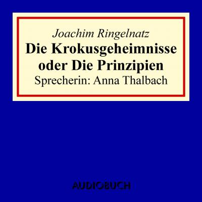 Die Krokusgeheimnisse oder Die Prinzipien - Joachim  Ringelnatz 