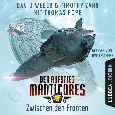 Zwischen den Fronten - Der Aufstieg Manticores - Manticore-Reihe 3 (Ungekürzt) - David  Weber 