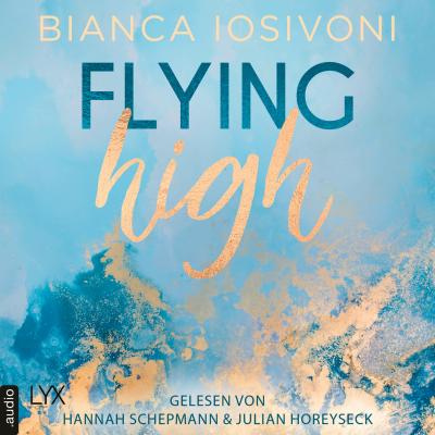 Flying High - Hailee & Chase 2 (Ungekürzt) - Bianca Iosivoni 
