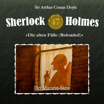 Sherlock Holmes, Die alten Fälle (Reloaded), Fall 47: Der Mazarin-Stein - Arthur Conan Doyle 