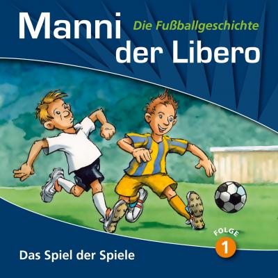 Manni der Libero - Die Fußballgeschichte, Folge 1: Das Spiel der Spiele - Peter Conradi 
