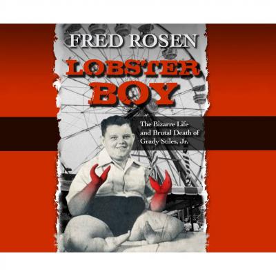 Lobster Boy (Unabridged) - Fred Rosen 