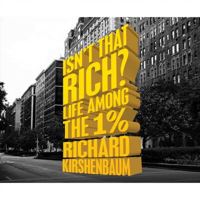 Isn't That Rich? (Unabridged) - Richard Kirshenbaum 