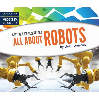 All About Robots (Unabridged) - Lisa J. Amstutz 