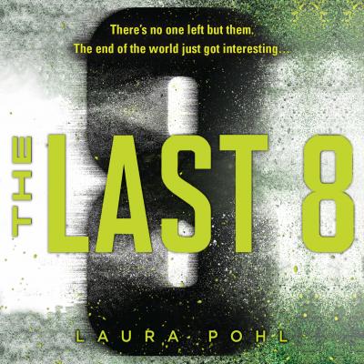 The Last 8 - Last 8, Book 1 (Unabridged) - Laura Pohl 