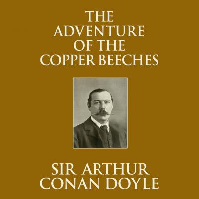 The Adventure of the Copper Beeches (Unabridged) - Sir Arthur Conan Doyle 