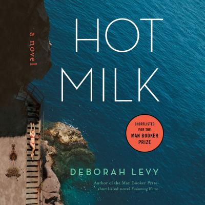 Hot Milk (Unabridged) - Deborah  Levy 