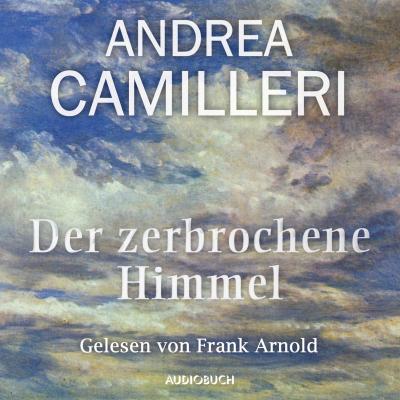 Der zerbrochene Himmel (Gekürzt) - Andrea Camilleri 