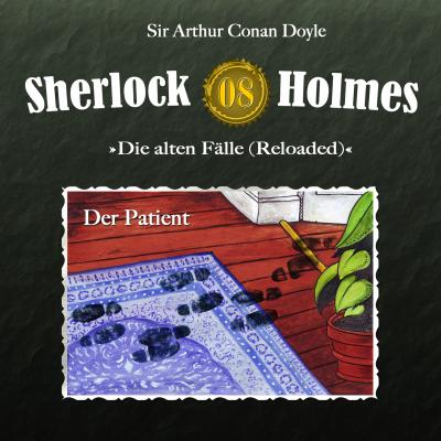Sherlock Holmes, Die alten Fälle (Reloaded), Fall 8: Der Patient - Arthur Conan Doyle 