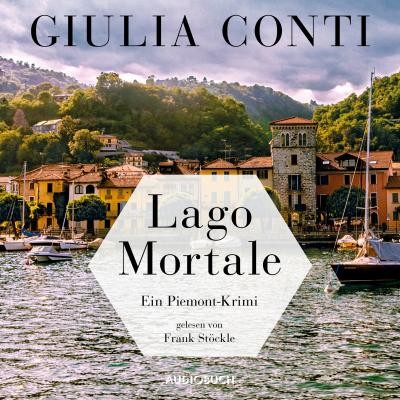 Lago Mortale - Simon Strasser - Ein Piemont-Krimi 1 (Ungekürzt) - Giulia Conti 