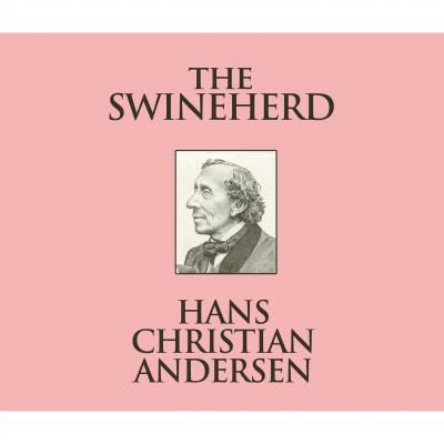 The Swineherd (Unabridged) - Hans Christian Andersen 