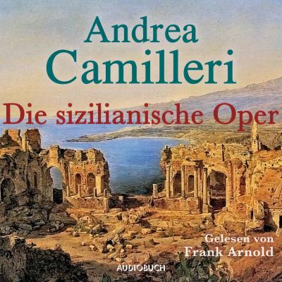 Die sizilianische Oper (Gekürzt) - Andrea Camilleri 