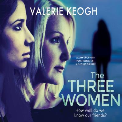 The Three Women (Unabridged) - Valerie Keogh 