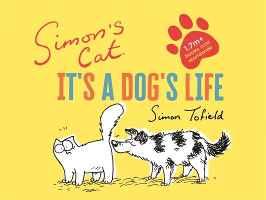 Simon's Cat: It's a Dog's Life - Simon  Tofield 
