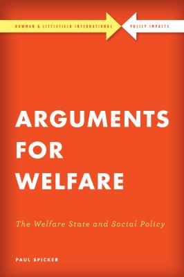 Arguments for Welfare - Paul Spicker Rowman & Littlefield International - Policy Impacts