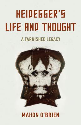 Heidegger's Life and Thought - Mahon O'Brien 