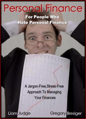 Personal Finance for People Who Hate Personal Finance - Gregory Ph.D Bresiger 